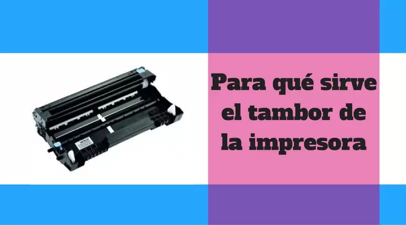 Para qué sirve el tambor de la impresora